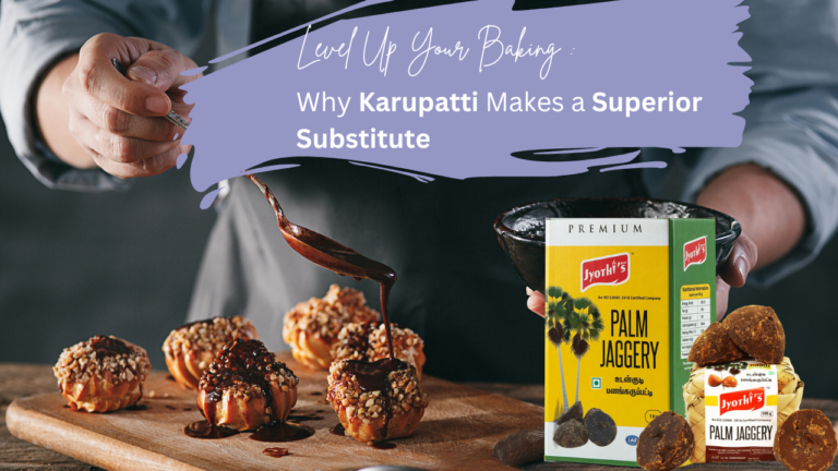 Level Up Your Baking: Why Karupatti Makes a Superior Substitute